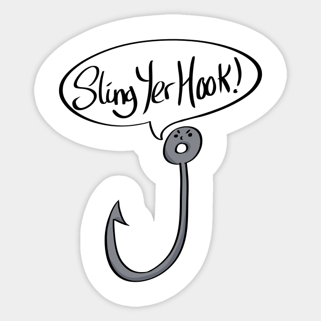 Sling Yer Hook Funny Slogan Sticker by Something_to_Say